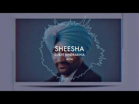 SHEESHA X SURJIT BINDRAKHIA | MOH