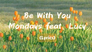 Download lagu Be With You - Mondays feat. Lucy【Lyrics】 mp3