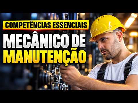 COMPETÊNCIAS FUNDAMENTAIS para um MECÂNICO DE MANUTENÇÃO se destacar na indústria