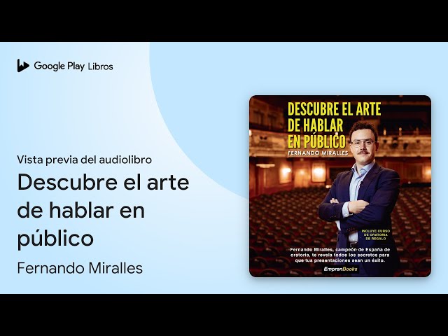 Vídeo relacionado con DESCUBRE EL ARTE DE HABLAR EN PÚBLICO: Fernando Miralles, campeón de España de oratoria (EMPRENBOOKS)