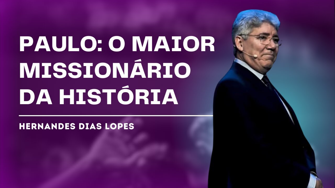 O APÓSTOLO QUE REVOLUCIONOU O CRISTIANISMO - Hernandes Dias Lopes
