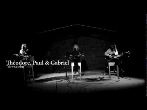 THEODORE, PAUL & GABRIEL - Slow Sunday ('FD' acoustic session)