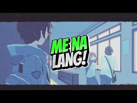 Me na Lang (K.I - DerlexG - YGGA)