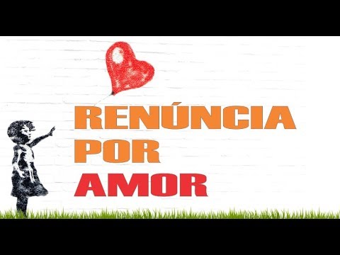 Renúncia Por Amor video