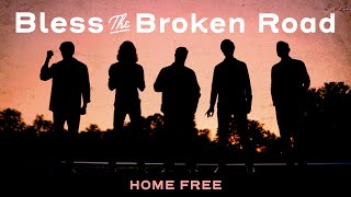 Home Free Bless The Broken Road