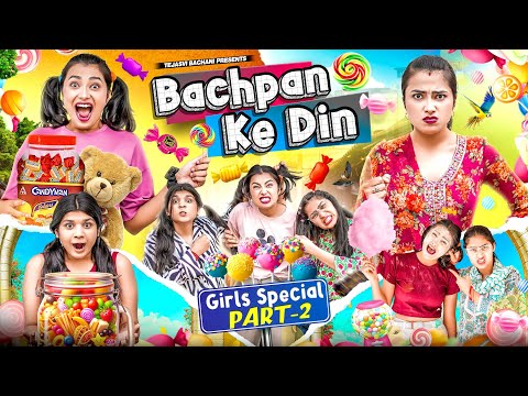 Bachpan Ke Din ||| Girls Special  || Part 2 || Tejasvi Bachani