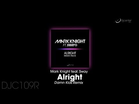 Mark Knight - Alright (Damn Kids Remix)