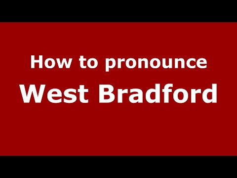 How to pronounce West Bradford
