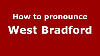 How to pronounce West Bradford