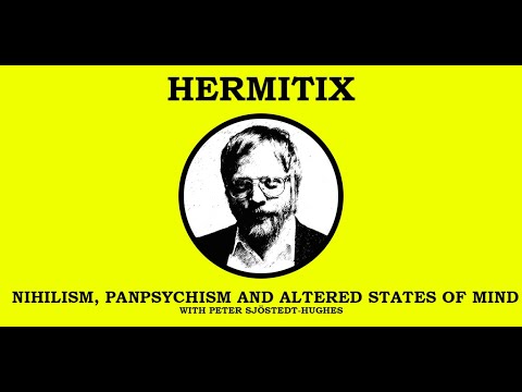 Nihilism, Panpsychism and Altered States of Mind with Peter Sjöstedt-Hughes