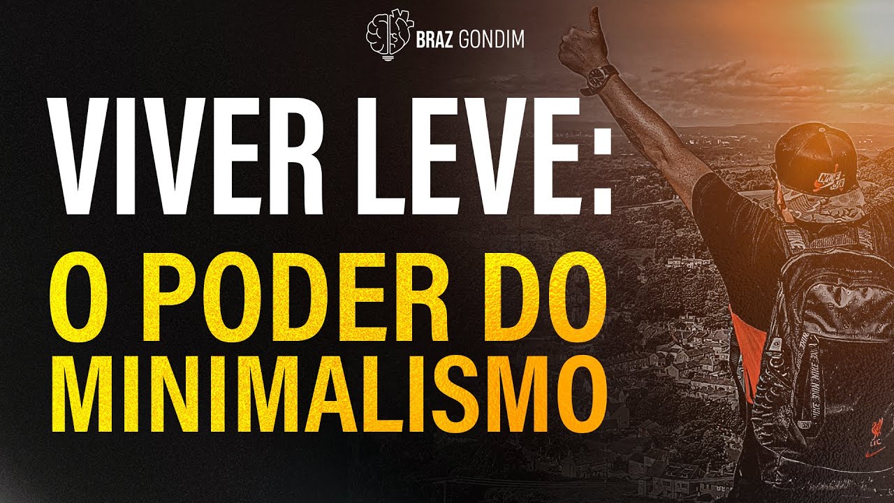 Dr. Braz Gondim - O Poder do Minimalismo