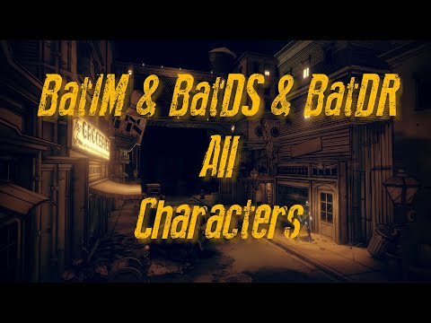 BatIM & BatDS & BatDR All Characters