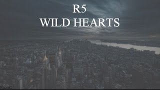 R5 - Wild Hearts (Lyrics)