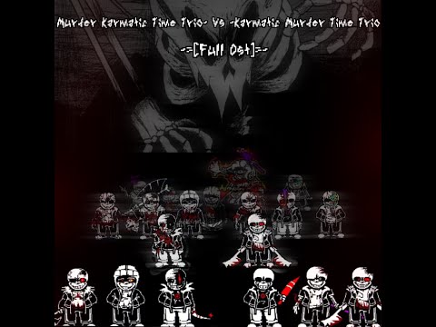 ✦═───✧ Murder Karmatic Time Trio- 𝙑𝙎 -Karmatic Murder Time Trio ✧───═✦ -=[Full Ost]=-