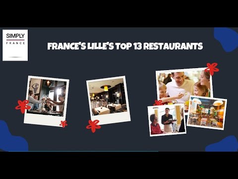 France's Lille's Top 13 Restaurants | Simply France