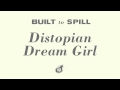 Built To Spill - Distopian Dream Girl