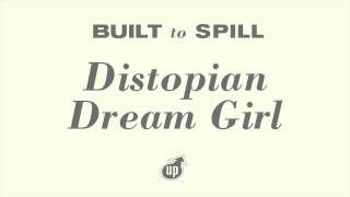Built To Spill - Distopian Dream Girl