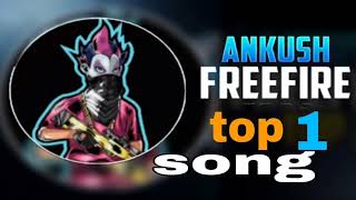 ANKUSH FREE FIRE TOP 1 SONG ankush free fire 32 ki