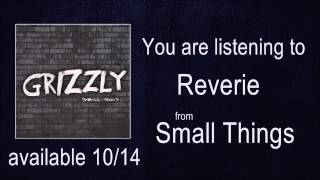 Grizzly - Reverie (Audio)