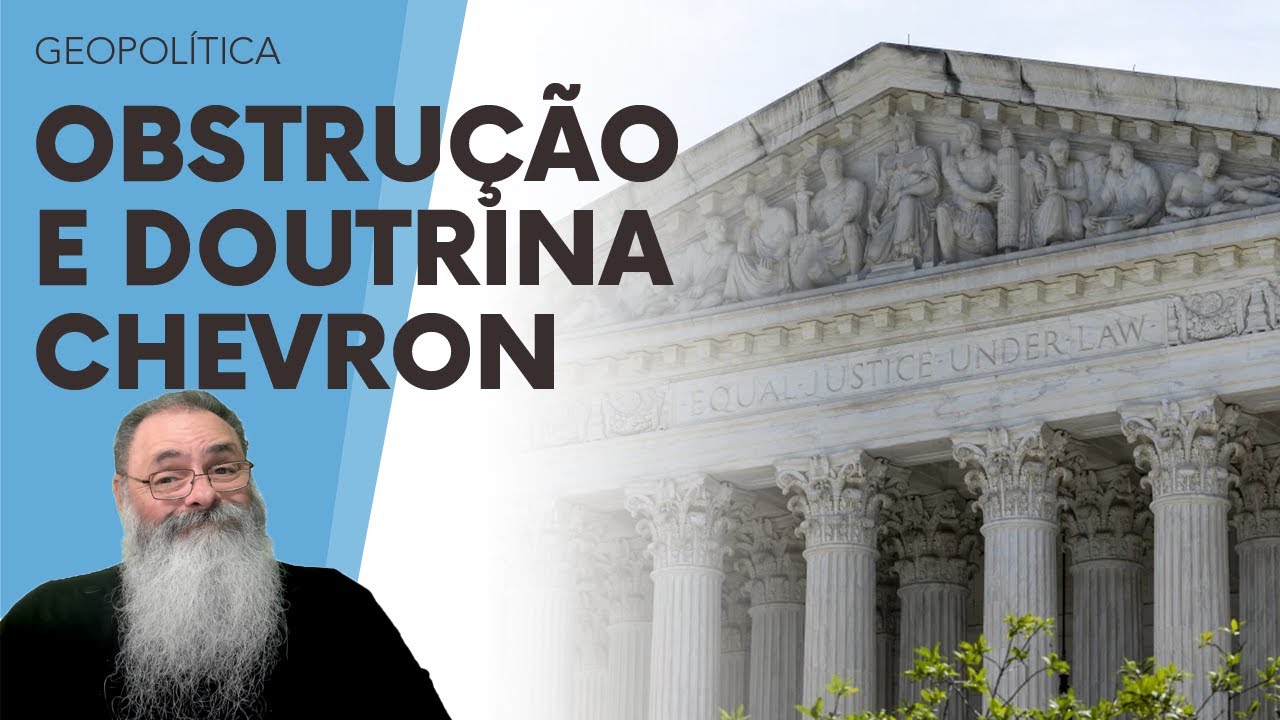 SUPREMA CORTE AMERICANA toma ÓTIMAS decisões: DERRUBA casos de OBSTRUÇÃO de 6J e DOUTRINA CHEVRON