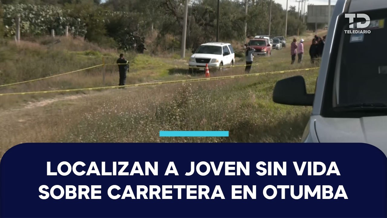 Hallan muerta a Joselyn, joven desaparecida, sobre la autopista México-Tulancingo en Otumba
