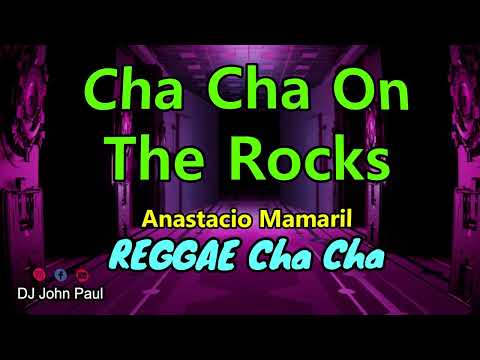 Cha Cha On The Rocks -DJ John Paul Cover | Reggae Chacha