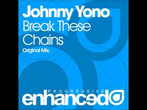 Johnny Yono - Break These Chains (Original Mix)