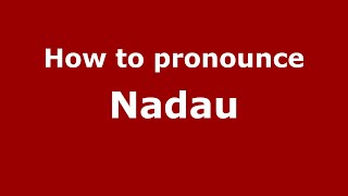 How to pronounce Nadau
