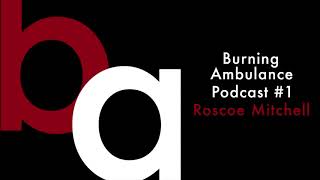 Burning Ambulance Podcast Episode 1: Roscoe Mitchell