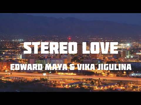 STEREO LOVE LYRICS VIDEO|STEREO LOVE RADIO EDIT|EDWARD MAYA&VIKA JIGULINA STEREO LOVE ENGLISH LYRICS