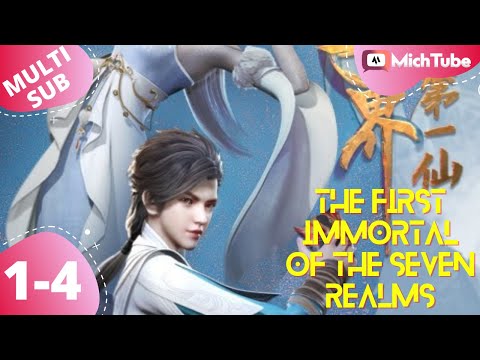 The First Immortal Of The Seven Realms Episode 1-4 [MULTI SUB]