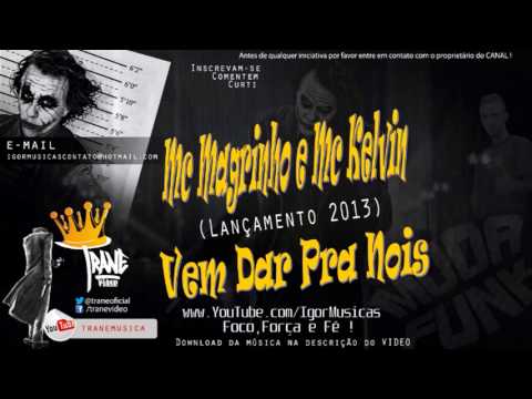 098 Mc Magrinho e Mc Kelvin   Vem Dar Pra Nois Lançamento 2013