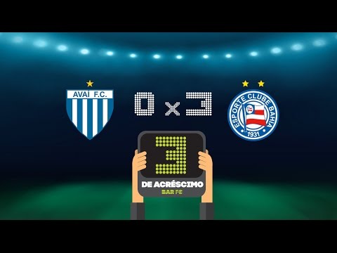 3 de Acréscimo - AVAÍ 0x3 BAHIA