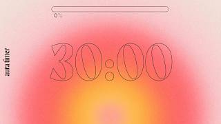 30 Minute Aura Focus Timer - to Study, Work, & Relax