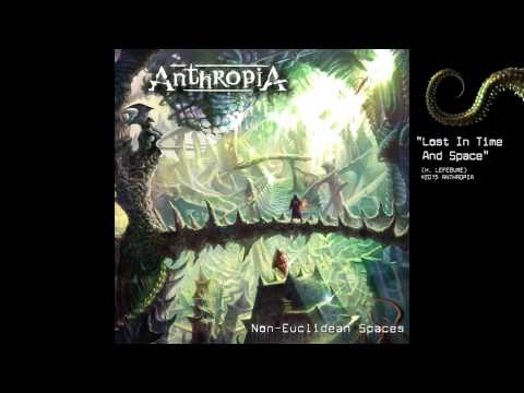 ANTHROPIA - Lost in Time and Space (Non-Euclidean Spaces) ft. Arjen A. Lucassen