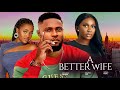 A BETTER WIFE - MAURICE SAM, SHAZNAY OKAWA , SONIA UCHE LATEST NIGERIAN MOVIE