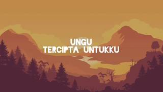 UNGU - Tercipta Untukku (Lirik)