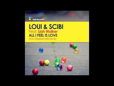 Loui & Scibi feat. Liah Walker - All I Feel Is Love (Original Mix)