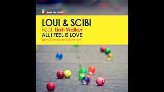 Loui & Scibi feat. Liah Walker - All I Feel Is Love (Original Mix)