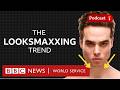 Looksmaxxing The Trend Pushing Men To Extremes What In The World Podcast BBC World Service