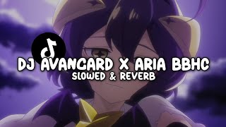 Download lagu DJ AVANGARD X ARIA DROP BBHC (Slowed & Reverb) mp3