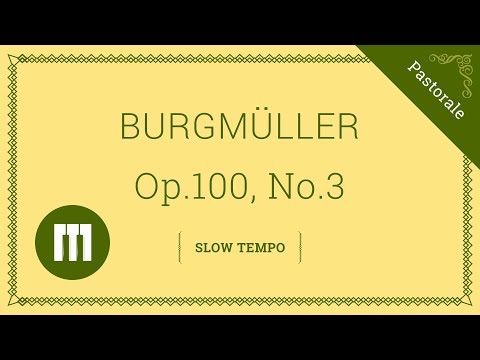 Pastorale by Burgmuller, Op.100, No.3 in slow tempo