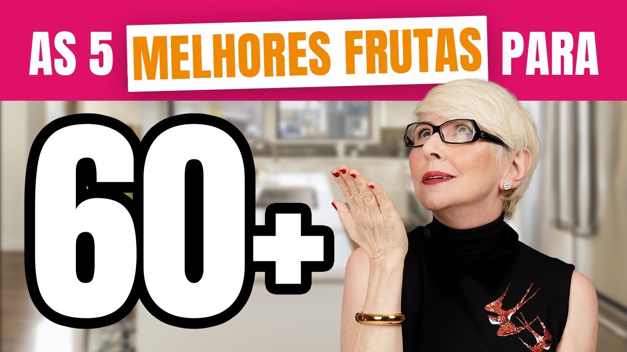 AS 5 MELHORES FRUTAS PARA 60 +