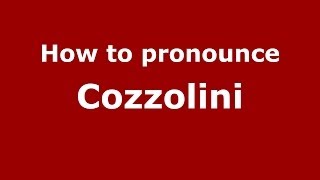 How to pronounce Cozzolini