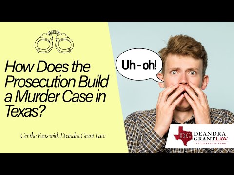 How Does the Prosecution Build a Murder Case in Texas? | Get the Facts with Deandra Grant Law