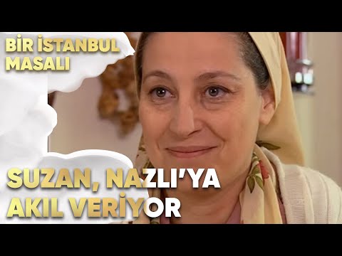 Suzan, Nazlı'ya Akıl Veriyor - Bir İstanbul Masalı 66. Bölüm