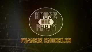 Frankie Knuckles House Party NYE