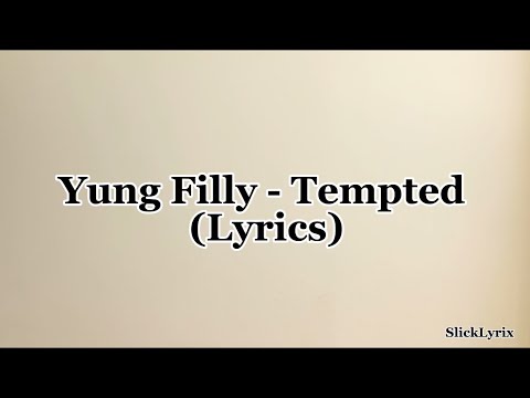 Yung Filly - Tempted (Lyrics)