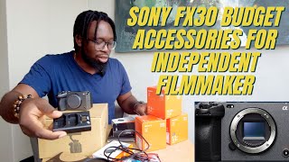 Sony FX30 Budget Accessories for independent Filmmaker