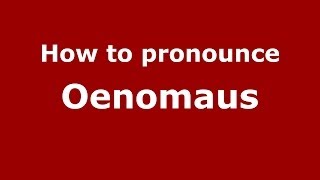 How to pronounce Oenomaus